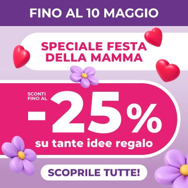 SPECIALE FESTA DELLA MAMMA: FINO AL -25% SULLE IDEE REGALO!